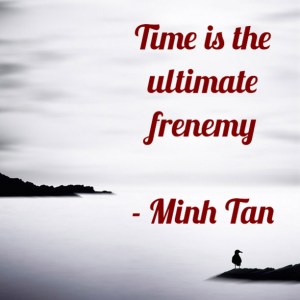 time frenemy quote minh tan