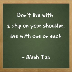 chip on shoulder quote minh tan