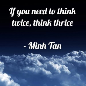 Think thrice quote minh tan halifax